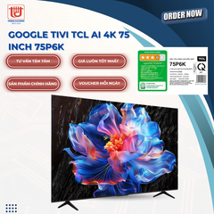 TCL Google Tivi AI 4K 75 inch 75P6K