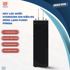 Funiki Máy lọc nước Hydrogen ion kiềm RO nóng lạnh FP605A