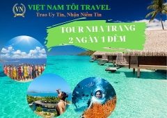 TOUR DU LỊCH NHA TRANG 2 NGÀY 1 ĐÊM [Trọn Gói Tốt Nhất ]