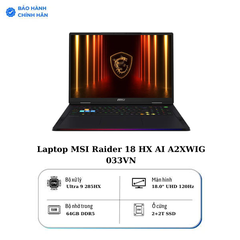 Laptop MSI Raider 18 HX AI A2XWIG 033VN (Intel Core Ultra 9 285HX | 64GB | 4TB | RTX 5080 | 18 inch UHD+ 120Hz | Win 11 | Đen)