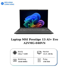 Laptop MSI Prestige 13 AI+ Evo A2VMG-040VN Ultra 7 258V /32GB/1TB/13.3
