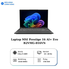 Laptop MSI Prestige 16 AI+ Evo B2VMG-016VN Ultra 9 288V /32GB/1TB/16