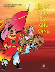 Truyện - Lá cờ thêu sáu chữ vàng (truyện tranh)