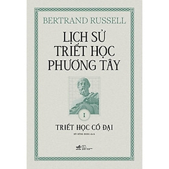 Lịch Sử Triết Học Phương Tây 1 - Triết Học Cổ Đại - Nhã Nam 255k