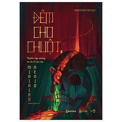 Đêm Cho Chuột - Tuyển Tập Những Vụ Án Kì Ảo Của Mikihiko Renjo 119k - AZ