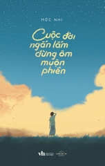 Cuộc Đời Ngắn Lắm Đừng Ôm Muộn Phiền 88k - AZVietNam CK45