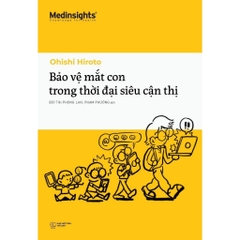 BẢO VỆ MẮT CON trong thời đại SIÊU CẬN THỊ - Phòng tránh cận thị, giúp con luôn có một đôi mắt sáng khỏe - Alpha Books 149k