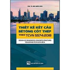 THIẾT KẾ KẾT CẤU BÊ TÔNG CỐT THÉP THEO TCVN 5574-2018 – Bùi Quốc Bảo – NXB Xây Dựng