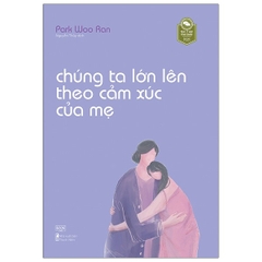 Chúng Ta Lớn Lên Theo Cảm Xúc Của Mẹ 96k - AZ Việt Nam CK45