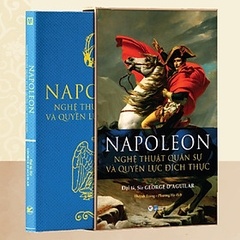 Napoleon - Nghệ Thuật Quân Sự Và Quyền Lực Đích Thực 345k - tân việt