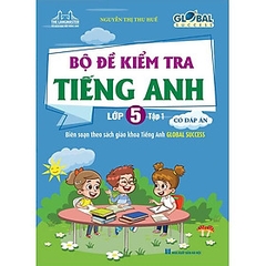 Global Success - Bộ Đề Kiểm Tra Tiếng Anh lớp 5 - Tập 1 (Có Đáp Án) 88k - MT