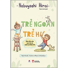 Trẻ Ngoan Trẻ Hư - Góc Nhìn Của Con Trẻ Và Cách Con Khôn Lớn  128,000 Huy Hoàng