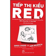 Tiếp thị kiểu R.E.D: Ba nguyên liệu làm nên những thương hiệu hàng đầu KFC, Pizza Hut và Taco Bell - NXB Trẻ 160k