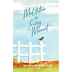 Meditation In Every Moment - Thiền Trong Từng Phút Giây (Bản Tiếng Anh) 199k - Thái Hà