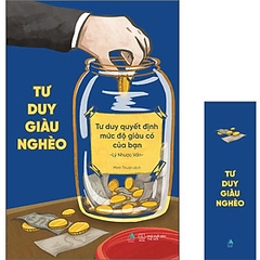 Tư Duy Giàu Nghèo: Tư Duy Quyết Định Mức Độ Giàu Có Của Bạn 109k - AZVietNam CK45