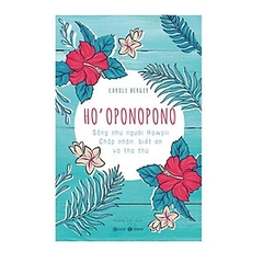 HO’OPONOPONO: Sống như người Hawaii - Chấp nhận, biết ơn và tha thứ  109k - Thái Hà