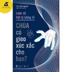 Lược Sử Vật Lý Lượng Tử - Chúa Có Gieo Xúc Xắc Cho Bạn?150k - AZVietNam CK45