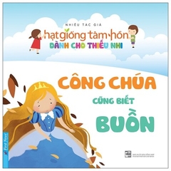 Hạt Giống Tâm Hồn Dành Cho Thiếu Nhi - Công Chúa Cũng Biết Buồn 40k - First News