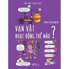 Hỏi đáp cùng em - Vạn vật hoạt động thế nào? 219k- Nhã Nam