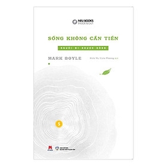 Sống Không Cần Tiền (Tập 1): Người Đi Ngược Dòng 88,000 Huy Hoàng