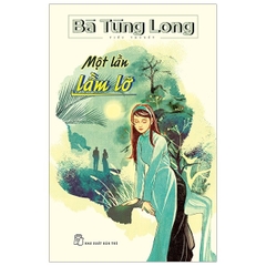 Bà Tùng Long-Một Lần Lầm Lỡ 100k - NXB Trẻ+