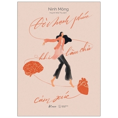 Đời Hạnh Phúc Khi Làm Chủ Cảm Xúc - Ninh Mông 109k - AZ Việt Nam CK45