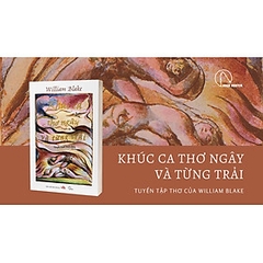 TUYỂN TẬP WILLIAM BLAKE - KHÚC CA THƠ NGÂY VÀ TỪNG TRẢI - 250k Hunter