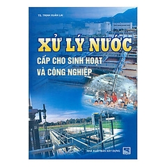 Xử Lý Nước Cấp Cho Sinh Hoạt Và Công Nghiệp - NXB Xây Dựng