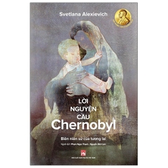 Lời Nguyện Cầu Chernobyl - NXB Phụ Nữ - 170k