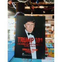 Trump 101 Con Đường Dẫn Đến Thành Công - NXB Trẻ 95k
