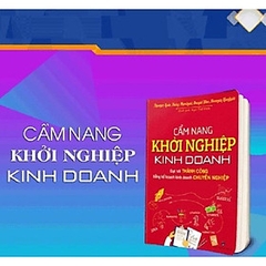 Cẩm Nang Khởi Nghiệp Kinh Doanh - Đạt Tới Thành Công Bằng Kế Hoạch Kinh Doanh Chuyên Nghiệp - Minh Đức - 168k