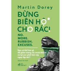 Đừng biện hộ cho rác (No more rubbish excuses) - Nhã Nam