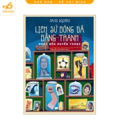 Lịch sử bóng đá bằng tranh - Tập 2 - Ngôi đền huyền thoại (Nhã Nam) 318k