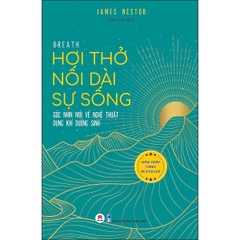 Hơi thở nối dài sự sống-Góc nhìn mới về nghệ thuật dụng khí dưỡng sinh 225k HUY HOÀNG
