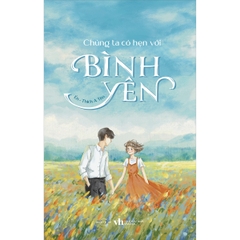 Chúng Ta Có Hẹn Với Bình Yên 89k AZ CK45