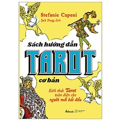 Hướng Dẫn Tarot Cơ Bản - Kiến Thức Tarot Toàn Diện Cho Người Mới Bắt Đầu (bản in đầu, đặc biệt) 250k