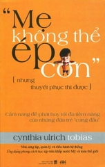 Mẹ Không Thể Ép Con ( Nhưng Thuyết Phục Thì Được ) 45k - AlphaBooks+