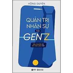 Quản Trị Nhân Sự Thời GEN Z - 199k Alpha