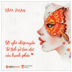 50 ghi chép ngắn từ lịch sử lâu dài của hạnh phúc 89k - AlphaBooks+