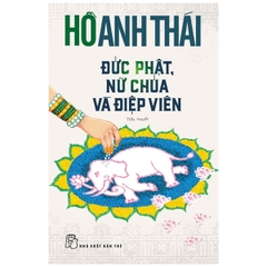 Đức Phật, Nữ Chúa Và Điệp Viên 95k - NXB Trẻ