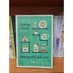 Những thế giới con (Ichiho Michi) 175k - (Nhã Nam)