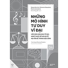 Những Mô Hình Tư Duy Vĩ Đại Tập 4 - Hiểu Đơn Giản Kinh Tế Học, Nghệ Thuật Để Giải Quyết Mọi Vấn Đề Trong Cuộc Sống 195k - YM
