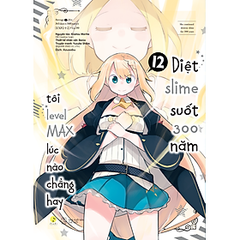 [Manga] Diệt Slime Suốt 300 Năm, Tôi Levelmax Lúc Nào Chẳng Hay - Tập 12 AZ 52k