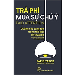 Trả phí mua sự chú ý:  Quảng cáo sáng tạo trong thế giới kỹ thuật số - NXB Trẻ135k