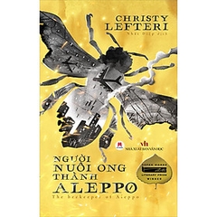 Người nuôi ong thành Aleppo - The beekeeper of Aleppo (Aspen Words Literary Prize Winner) 168k - Huy Hoàng