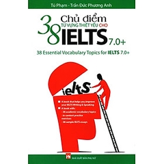 38 Chủ Điểm Từ Vựng Thiết Yếu Cho Ielts 7.0 - NXB Phụ Nữ