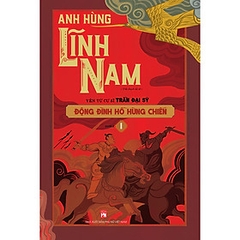 Anh hùng lĩnh nam - Động đình hồ hùng chiến (2c) 432k NXB Phụ Nữ