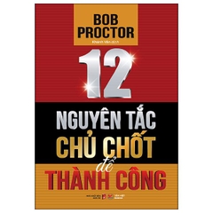 12 Nguyên Tắc Chủ Chốt Để Thành Công - Tân Việt 99k
