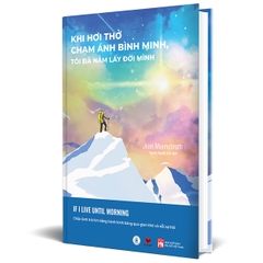 Khi Hơi Thở Chạm Ánh Bình Minh, Tôi Đã Nắm Lấy Đời Mình 145k Bách Việt CK55