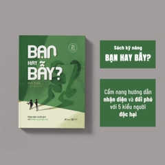 Bạn hay Bẫy? Nhận diện và đối phó với 5 kiểu người độc hại 125k - AZ